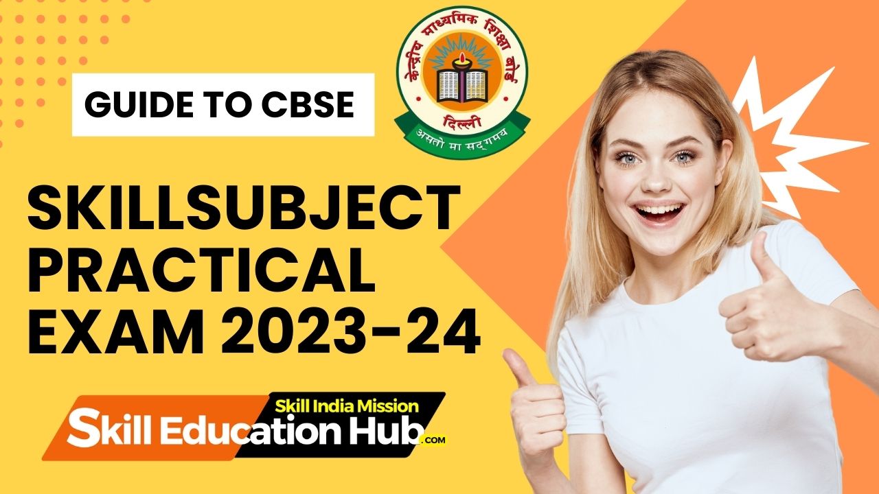 Guide to CBSE Skill Subject Practical Exam 2023-24 