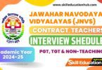 Interview Schedule of Navodaya Vidyalaya Samiti’s Contract Teacher Engagement Academic Year 2024-25