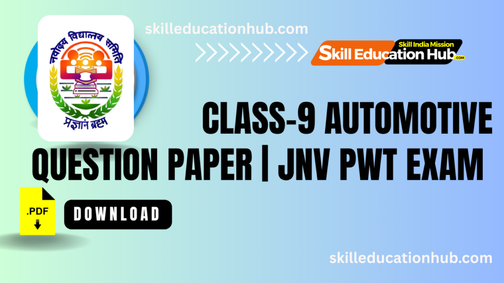 Class-9-Automotive-Question-Paper-1024x576 MSDE Setting Up 800 Skill Labs in 400 JNV in All Over India