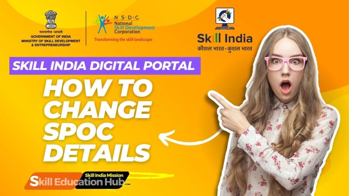 How to Change SPOC Details at Skill India Portal – Skilleducationhub