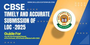 CBSE-Timely-and-Accurate-Submission-of-LOC-2025-300x150 5 Skills School-Colleges Fail To Teach You But You Should Learn It.