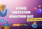 School Innovation Marathon Quiz with Answer